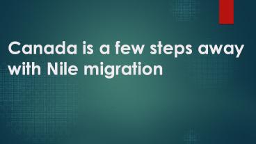 Canada is a few steps away with Nilemigration