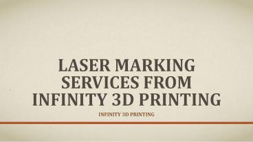 Laser Marking Services from Infinity 3D Printing