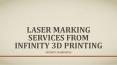 Laser Marking Services from Infinity 3D Printing PowerPoint PPT Presentation