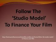 Follow The ‘Studio Model’ To Finance Your Film