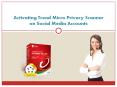 Activating Trend Micro Privacy Scanner on Social Media Accounts PowerPoint PPT Presentation