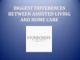 Biggest Differences Between Assisted Living and Home Care PowerPoint PPT Presentation
