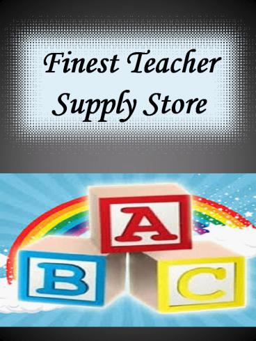 Finest Teacher Supply Store