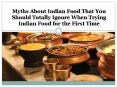 Myths About Indian Food That You Should Totally Ignore PowerPoint PPT Presentation