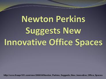 Newton Perkins Suggests New Innovative Office Spaces (3)
