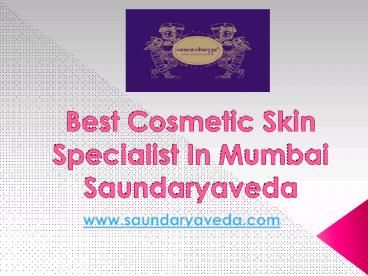 Best Cosmetic Skin Specialist In Mumbai - Saundaryaveda