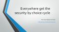Everywhere get the security by choice cycle PowerPoint PPT Presentation