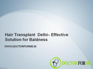Hair Transplant Delhi - Effective Solution for Baldness