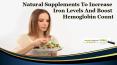 Natural Supplements To Increase Iron Levels And Boost Hemoglobin Count PowerPoint PPT Presentation