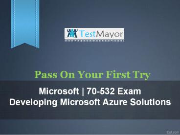 How Can I pass my 70-532 Exam