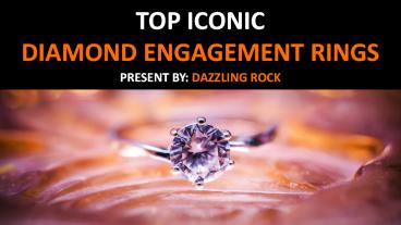 Top Iconic Diamond Engagement Rings Present By: Dazzling Rock