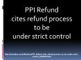 PPI Refund Cites Refund Process To Be Under Strict Control (5) PowerPoint PPT Presentation