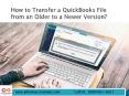 How to Transfer a QuickBooks File from an Older to a Newer Version? PowerPoint PPT Presentation