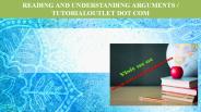 READING AND UNDERSTANDING ARGUMENTS / TUTORIALOUTLET DOT COM