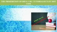 THE PROHIBITION OF DRUG USE / TUTORIALOUTLET DOT COM