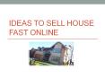Ideas To Sell House Fast Online PowerPoint PPT Presentation