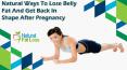 Natural Ways To Lose Belly Fat And Get Back In Shape After Pregnancy PowerPoint PPT Presentation