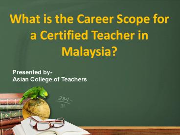 What is the Career Scope for a Certified Teacher in Malaysia?