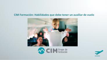 CIM: Habilidades que debe tener un auxiliar de vuelo