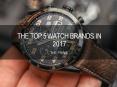 The Top 5 Watch Brands In 2017 PowerPoint PPT Presentation