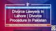 Best Divorce Lawyer In Lahore Pakistan | Talaq Procedure In Pakistan PowerPoint PPT Presentation