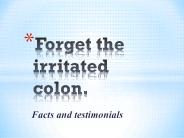 Forget the irritated colon