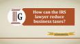How can the IRS lawyer reduce business taxes? PowerPoint PPT Presentation