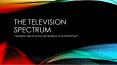 The Television Spectrum PowerPoint PPT Presentation