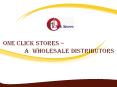 One Click Stores - A  Wholesale Distributors PowerPoint PPT Presentation