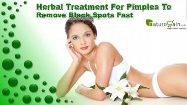 Herbal Treatment For Pimples To Remove Black Spots Fast