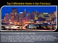 Top 5 Affordable Hotels in San Francisco PowerPoint PPT Presentation