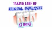 Taking Care of Dental Implants at Home
