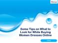 Some Tips on What to Look for While Buying Women Dresses Online