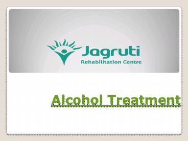 PPT on Alcohol Treatment Centre Pune |  Jagruti rehab centre