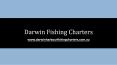 Darwin Fishing Charters PowerPoint PPT Presentation