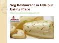Veg Restaurant in Udaipur Eating Place PowerPoint PPT Presentation