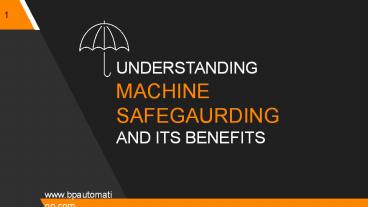 Understanding machine safegaurding and its benefits