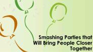 Smashing Parties that Will Bring People Closer Together