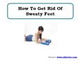 How To Get Rid Of Sweaty Feet PowerPoint PPT Presentation