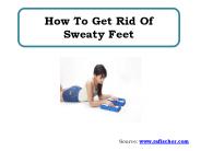 How To Get Rid Of Sweaty Feet