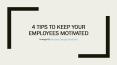 4 Tips To Keep Your Employees Motivated PowerPoint PPT Presentation