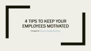 4 Tips To Keep Your Employees Motivated