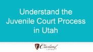 Understand the Juvenile Court Process in Utah