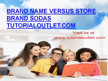 Brand Name versus Store Brand Sodas