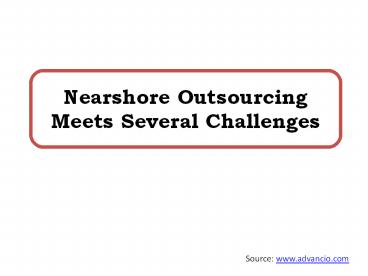 Nearshore Outsourcing Meets Several Challenges