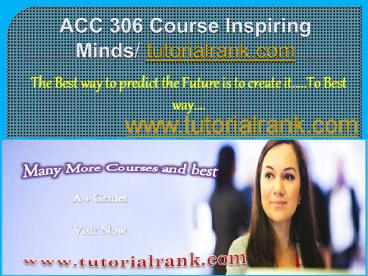 ACC 306 Course Inspiring Minds / tutorialrank.com