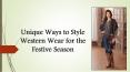 Unique ways to style western wear for the festive season PowerPoint PPT Presentation