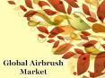 Global Airbrush Market Size, Status, study & 2017-2022 Forecast Report PowerPoint PPT Presentation
