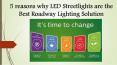 5 reasons why LED Streetlights are the Best Roadway Lighting Solution PowerPoint PPT Presentation