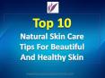 Top 10 Natural Skin Care Tips For Beautiful And Healthy Skin PowerPoint PPT Presentation